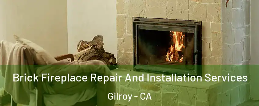  Brick Fireplace Repair And Installation Services Gilroy - CA