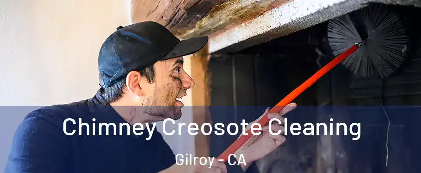  Chimney Creosote Cleaning Gilroy - CA
