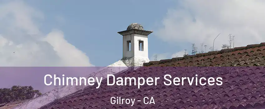  Chimney Damper Services Gilroy - CA