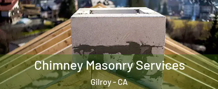  Chimney Masonry Services Gilroy - CA