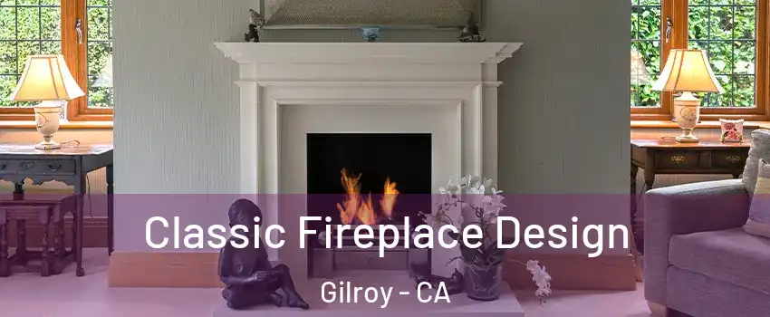  Classic Fireplace Design Gilroy - CA