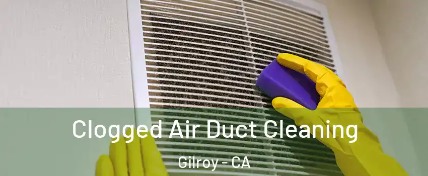  Clogged Air Duct Cleaning Gilroy - CA
