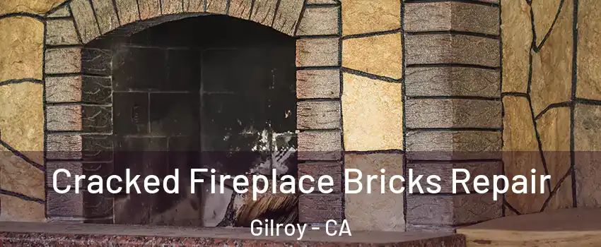  Cracked Fireplace Bricks Repair Gilroy - CA