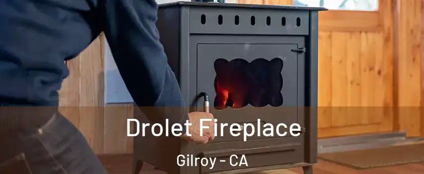  Drolet Fireplace Gilroy - CA