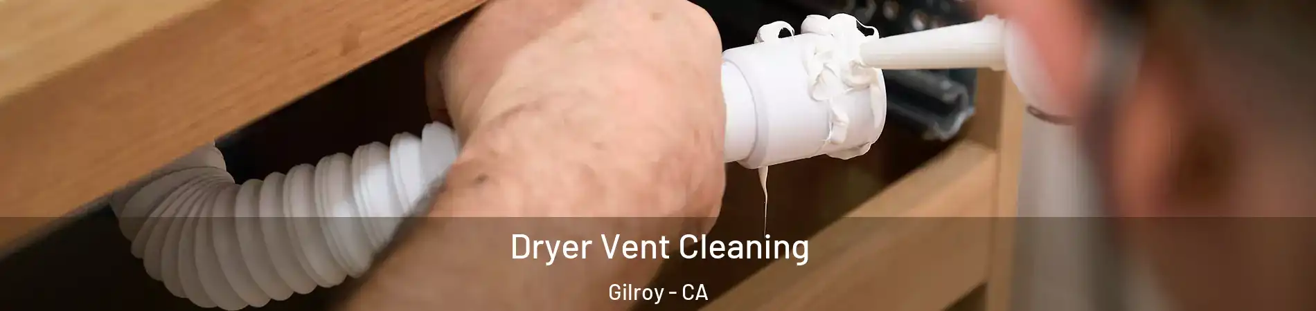  Dryer Vent Cleaning Gilroy - CA