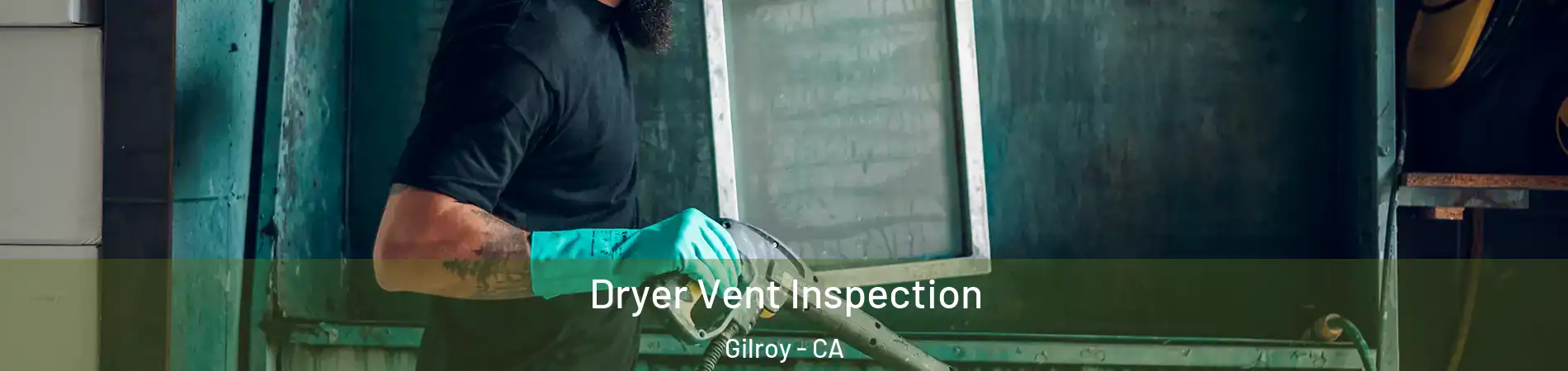  Dryer Vent Inspection Gilroy - CA