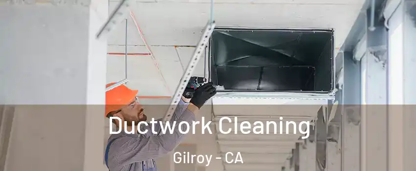  Ductwork Cleaning Gilroy - CA