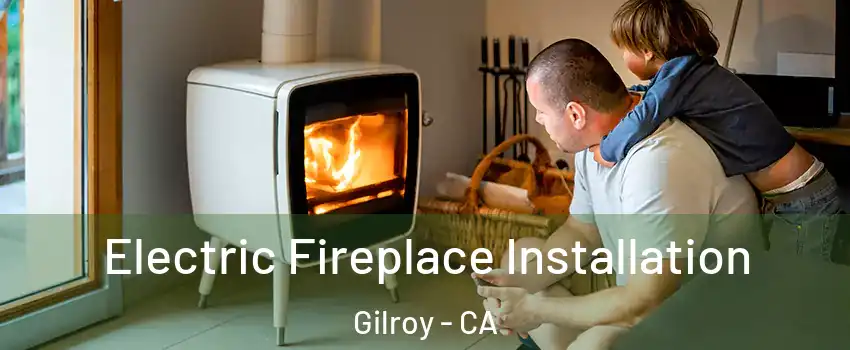  Electric Fireplace Installation Gilroy - CA