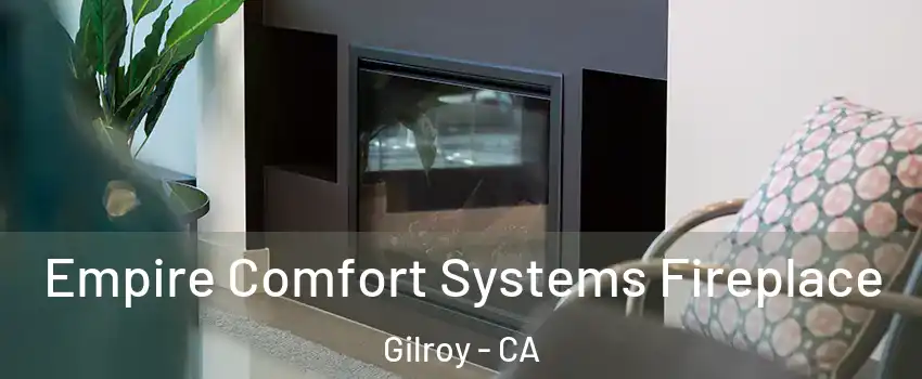  Empire Comfort Systems Fireplace Gilroy - CA