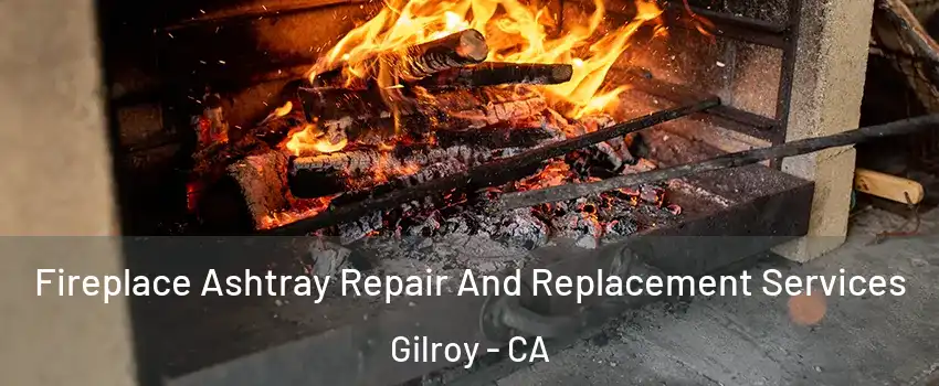  Fireplace Ashtray Repair And Replacement Services Gilroy - CA