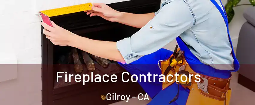  Fireplace Contractors Gilroy - CA