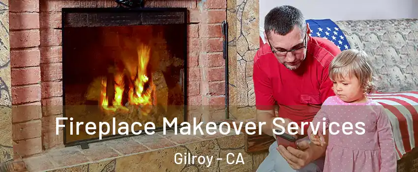  Fireplace Makeover Services Gilroy - CA