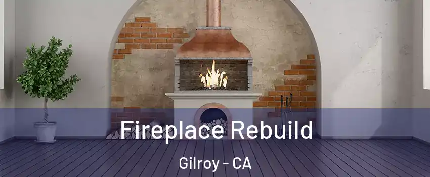  Fireplace Rebuild Gilroy - CA