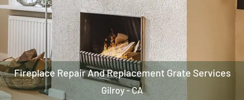  Fireplace Repair And Replacement Grate Services Gilroy - CA