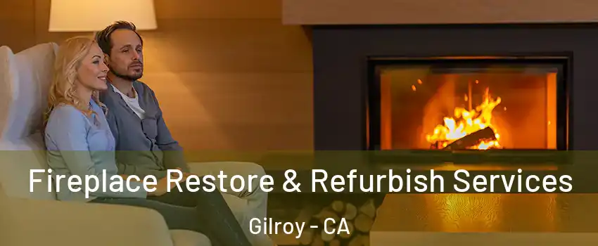  Fireplace Restore & Refurbish Services Gilroy - CA