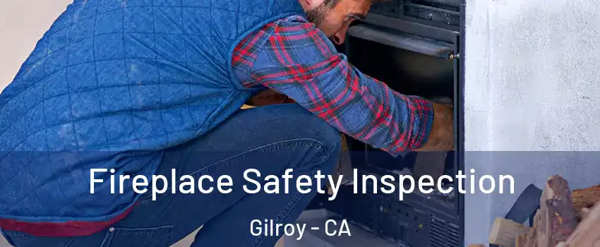  Fireplace Safety Inspection Gilroy - CA