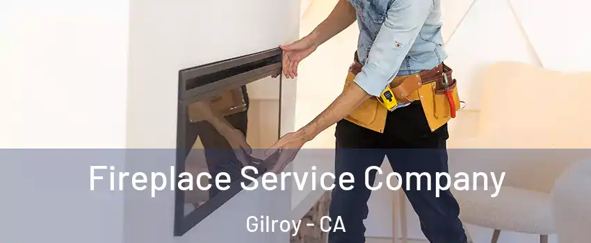 Fireplace Service Company Gilroy - CA