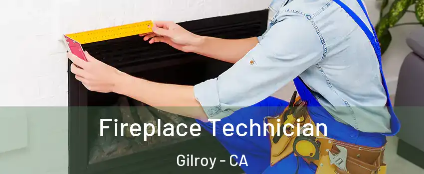 Fireplace Technician Gilroy - CA