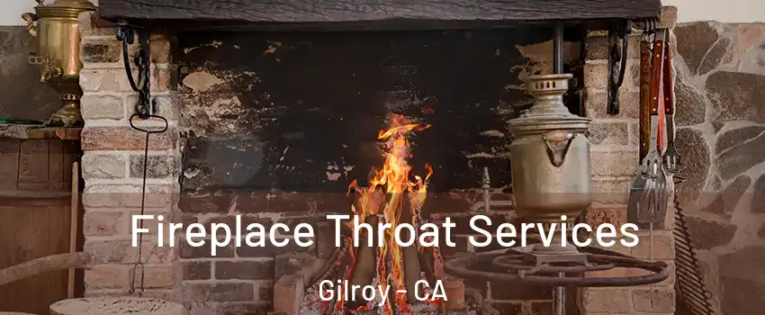  Fireplace Throat Services Gilroy - CA