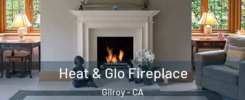  Heat & Glo Fireplace Gilroy - CA
