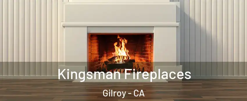  Kingsman Fireplaces Gilroy - CA