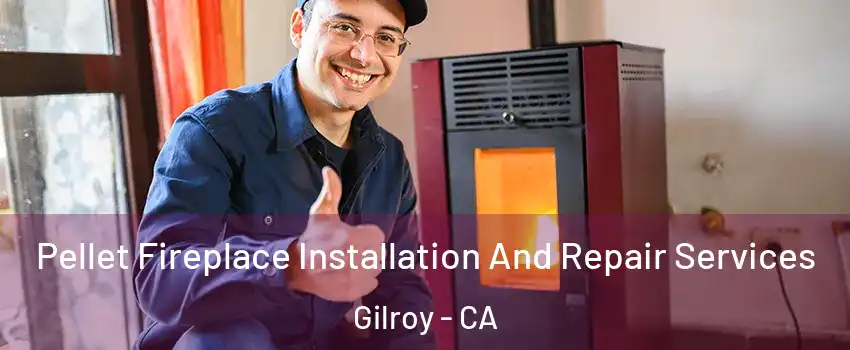  Pellet Fireplace Installation And Repair Services Gilroy - CA