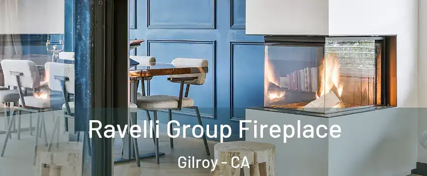  Ravelli Group Fireplace Gilroy - CA