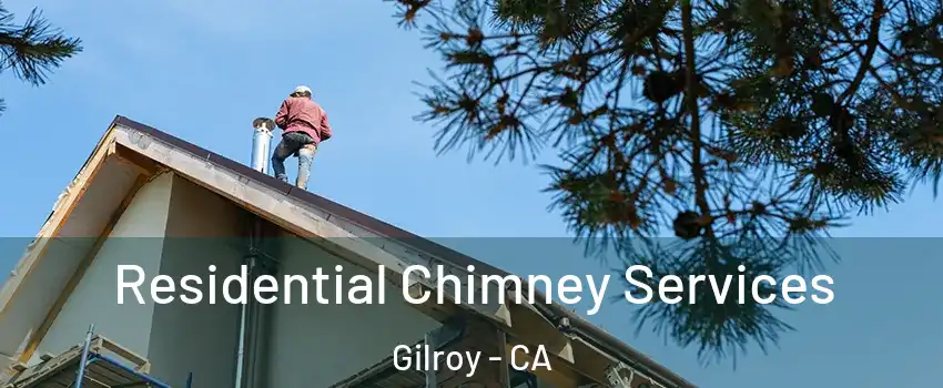  Residential Chimney Services Gilroy - CA