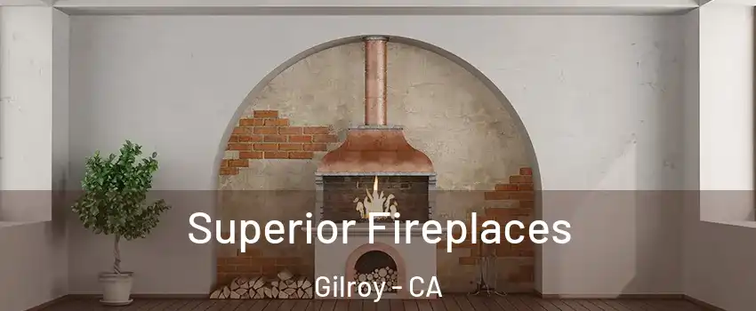  Superior Fireplaces Gilroy - CA
