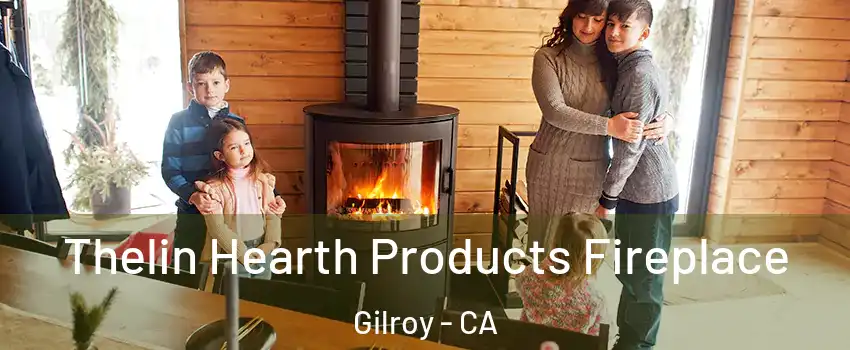  Thelin Hearth Products Fireplace Gilroy - CA
