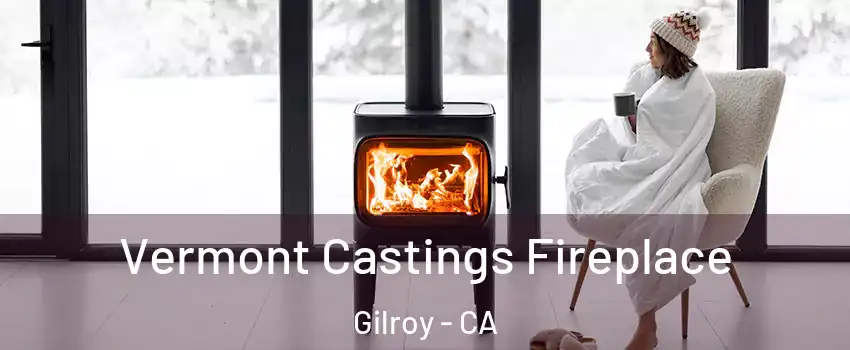  Vermont Castings Fireplace Gilroy - CA