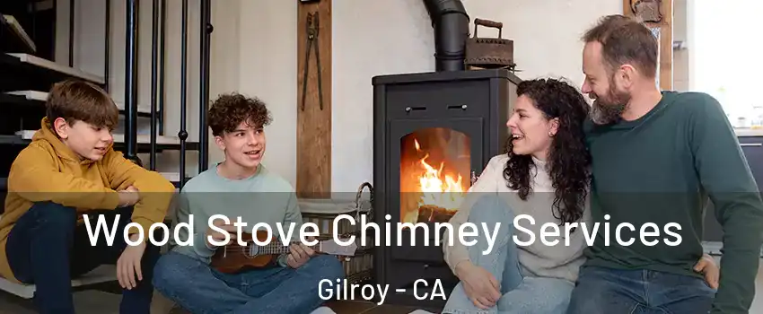  Wood Stove Chimney Services Gilroy - CA